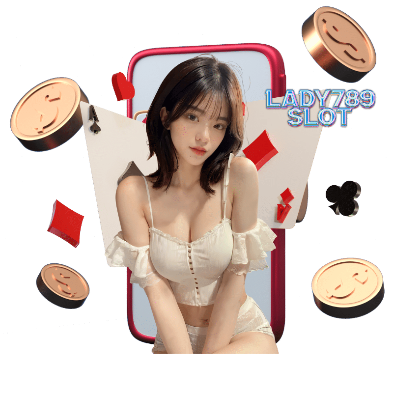 LADY789SLOT- ไม่มีขั้นต่ำ